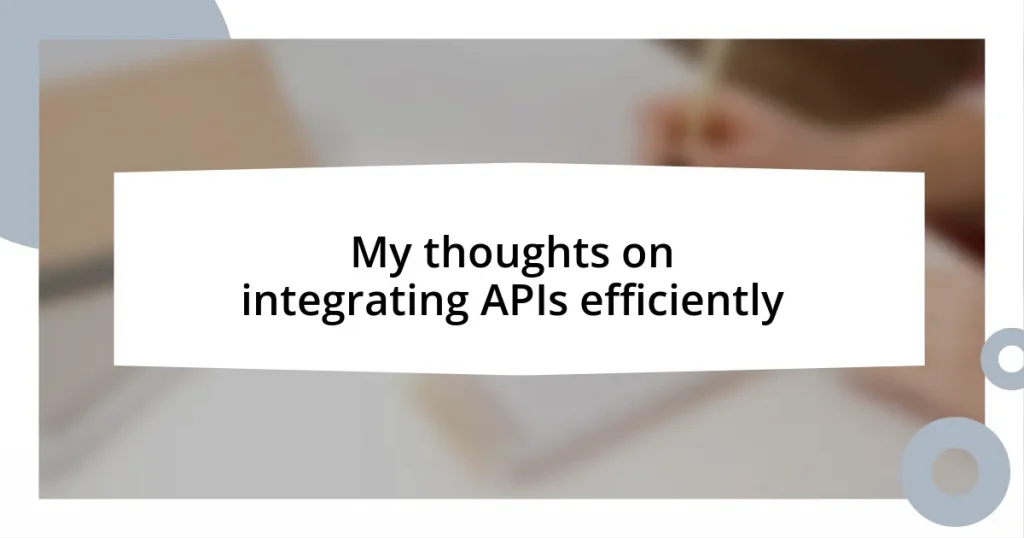 My thoughts on integrating APIs efficiently
