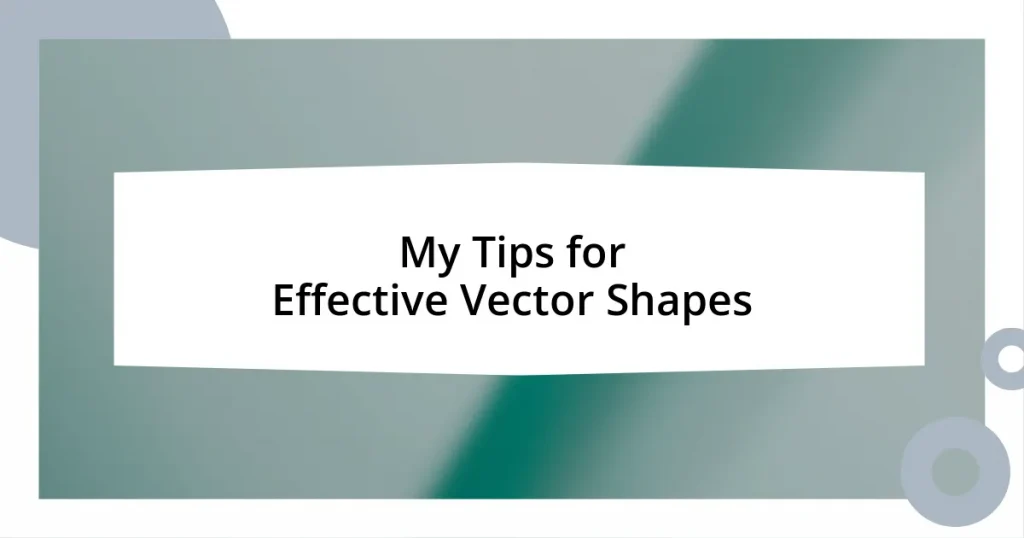 My Tips for Effective Vector Shapes