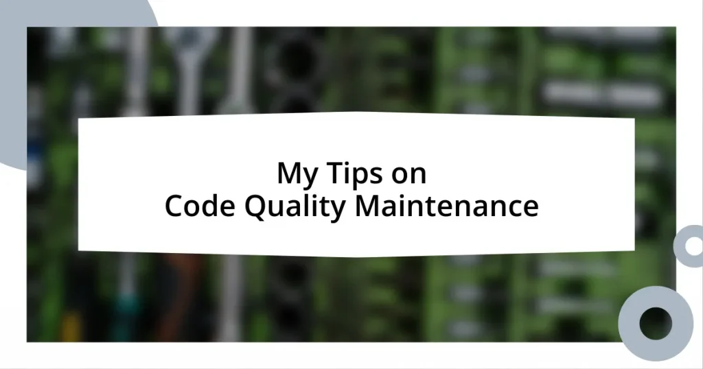 My Tips on Code Quality Maintenance