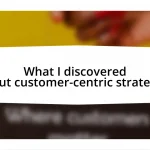 What I discovered about customer-centric strategies