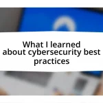 What I learned about cybersecurity best practices