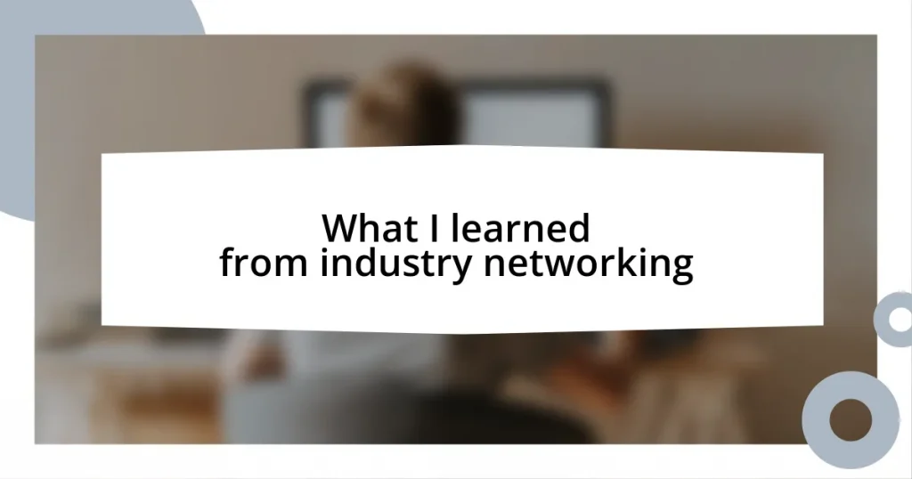 What I learned from industry networking