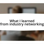 What I learned from industry networking