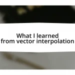 What I learned from vector interpolation