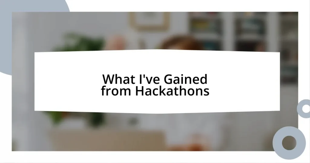 What I’ve Gained from Hackathons