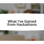 What I’ve Gained from Hackathons