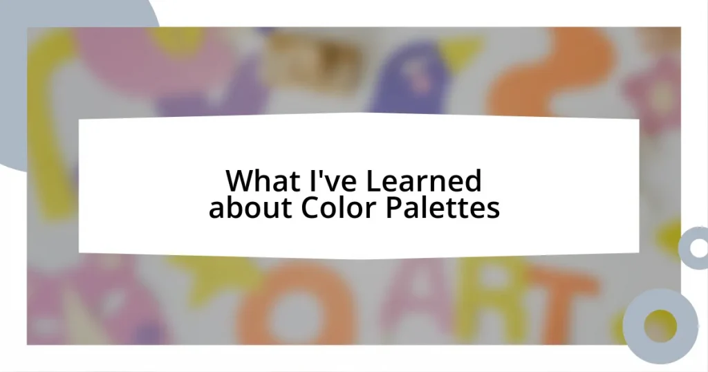 What I’ve Learned about Color Palettes