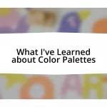 What I’ve Learned about Color Palettes