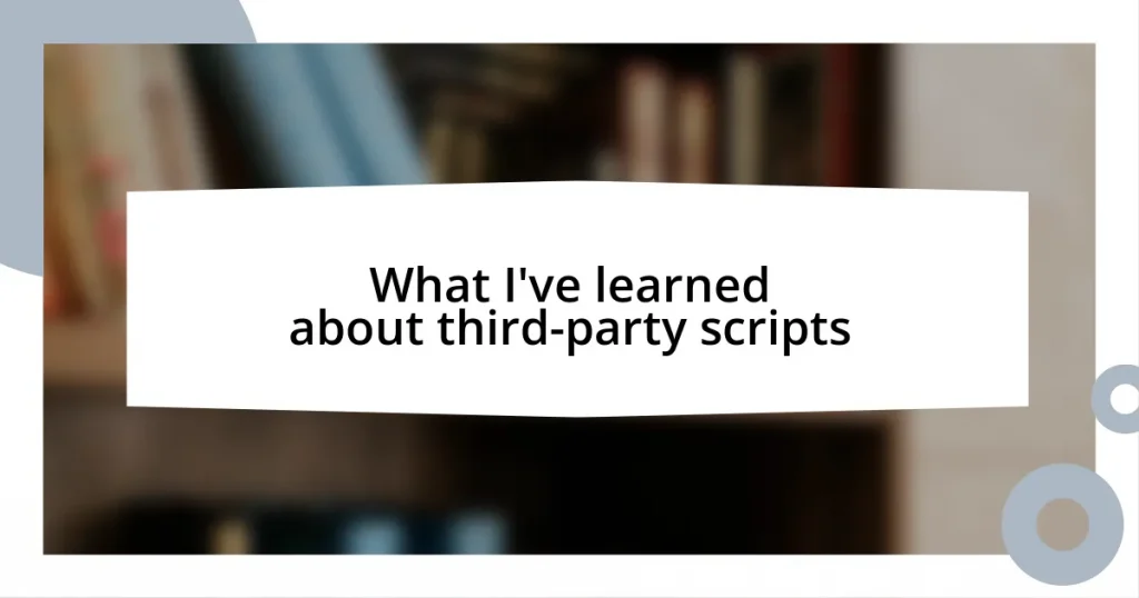 What I’ve learned about third-party scripts
