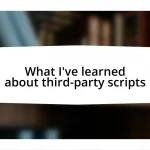 What I’ve learned about third-party scripts