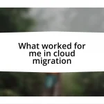 What worked for me in cloud migration