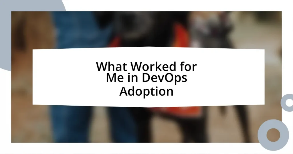 What Worked for Me in DevOps Adoption