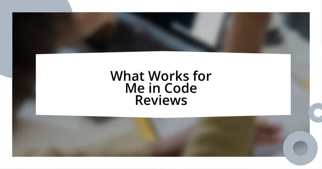 What Works for Me in Code Reviews