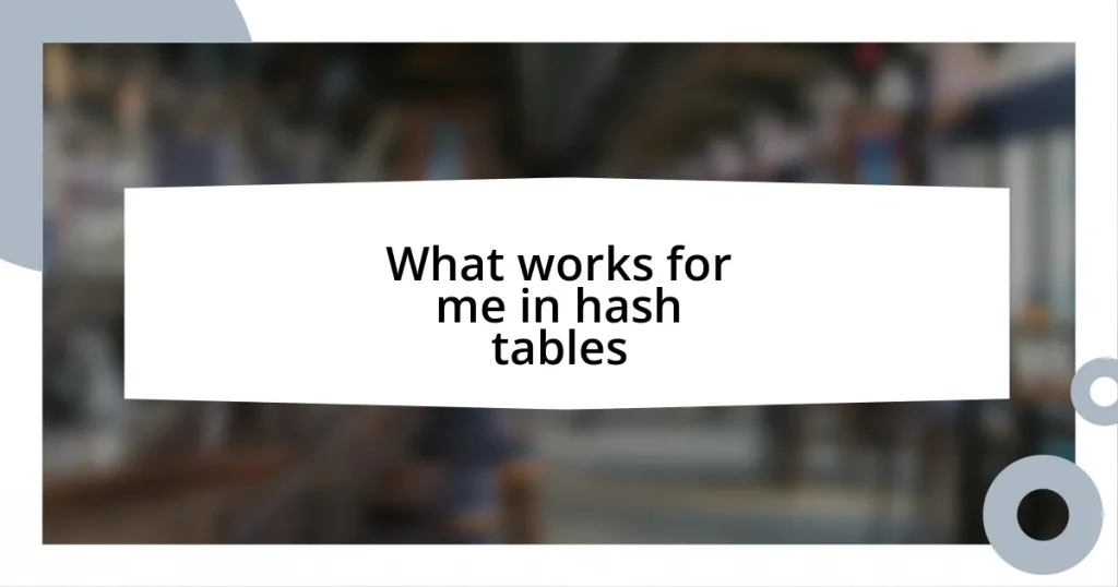 What works for me in hash tables