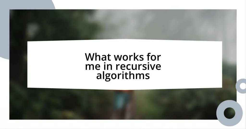 What works for me in recursive algorithms