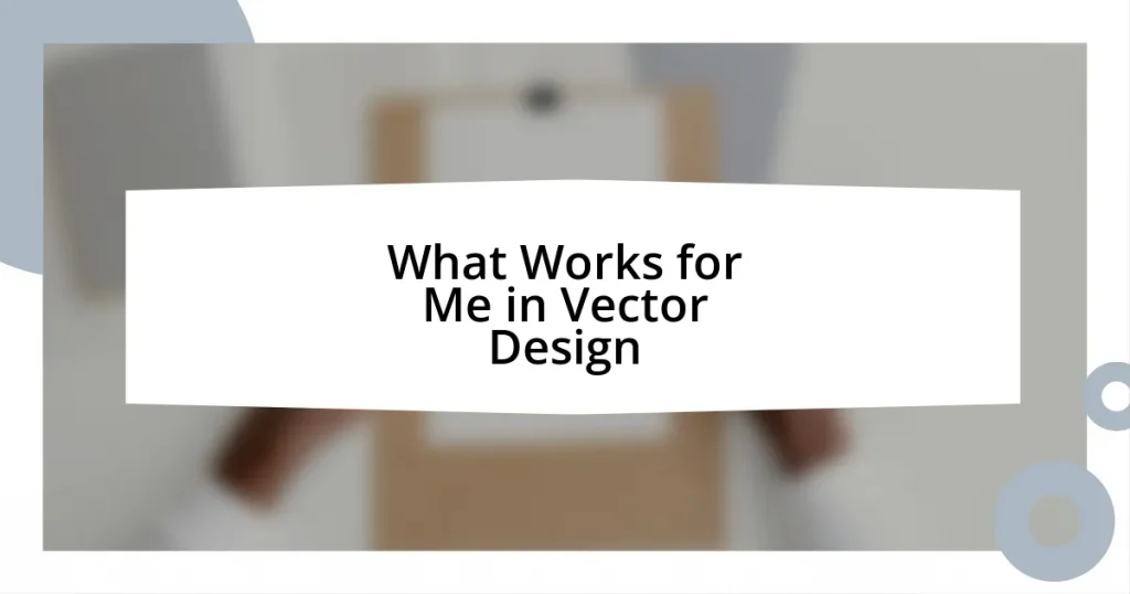 What Works for Me in Vector Design