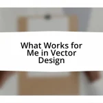 What Works for Me in Vector Design