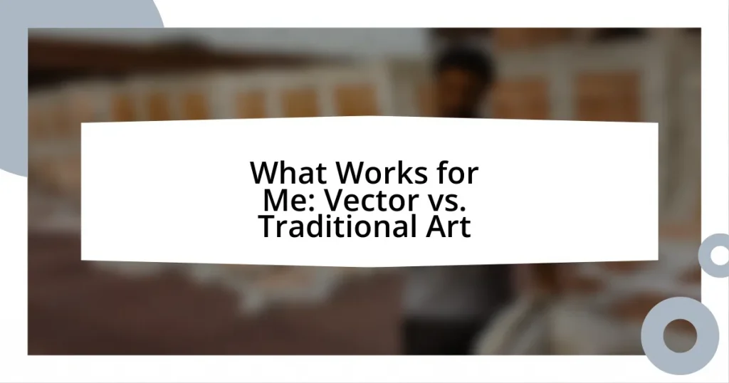 What Works for Me: Vector vs. Traditional Art