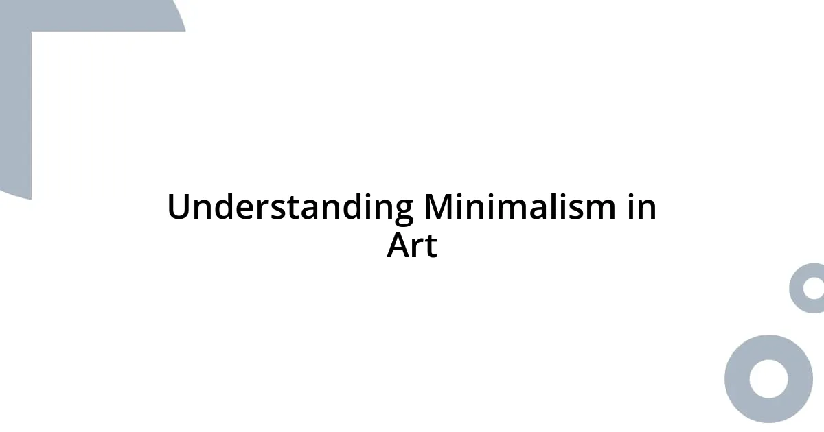 Understanding Minimalism in Art