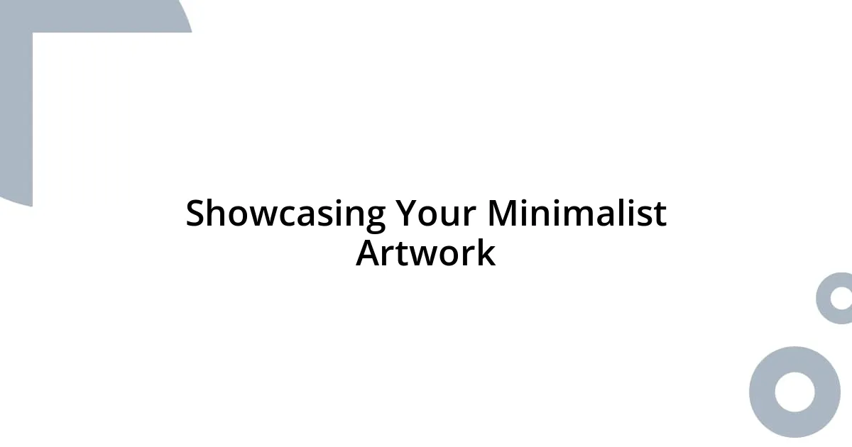 Showcasing Your Minimalist Artwork