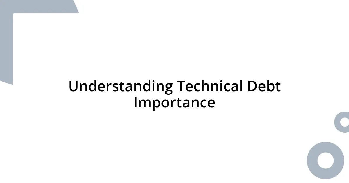 Understanding Technical Debt Importance