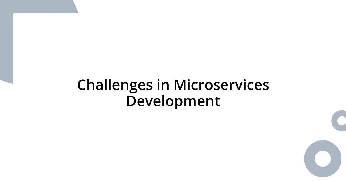 Challenges in Microservices Development