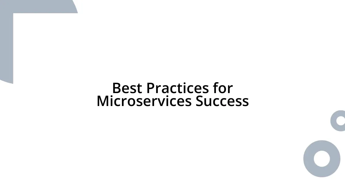 Best Practices for Microservices Success