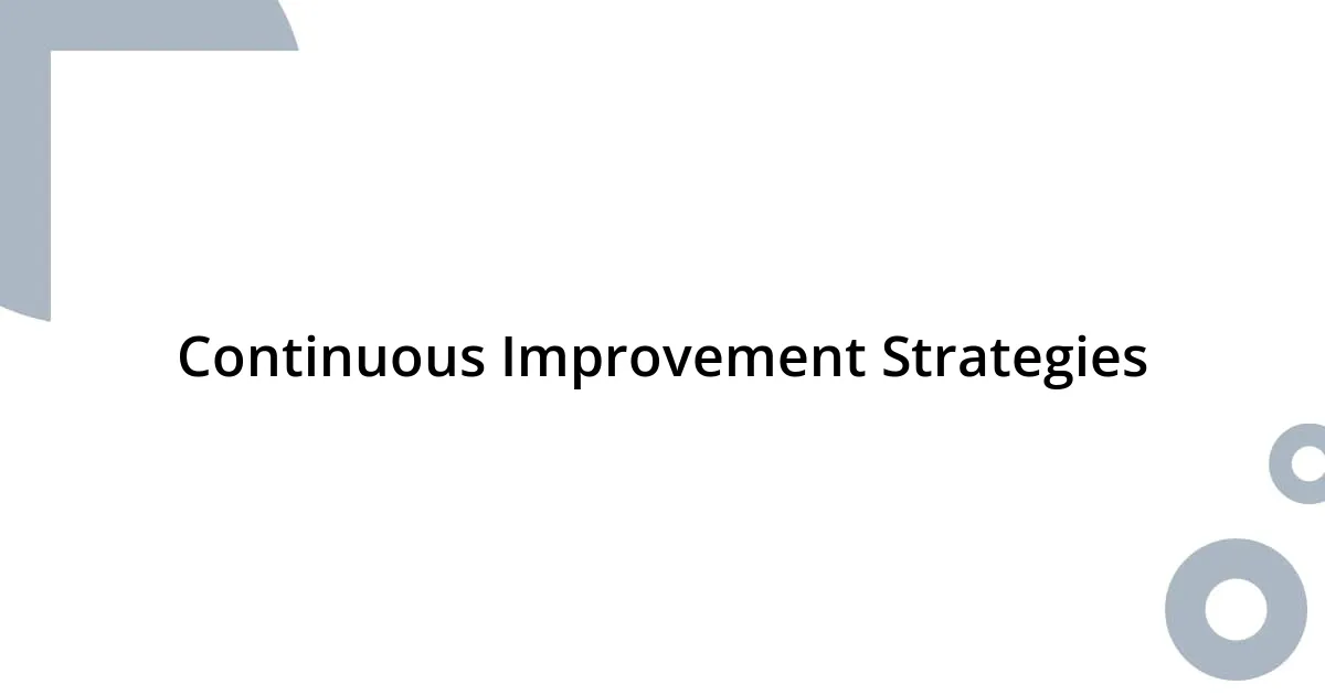 Continuous Improvement Strategies