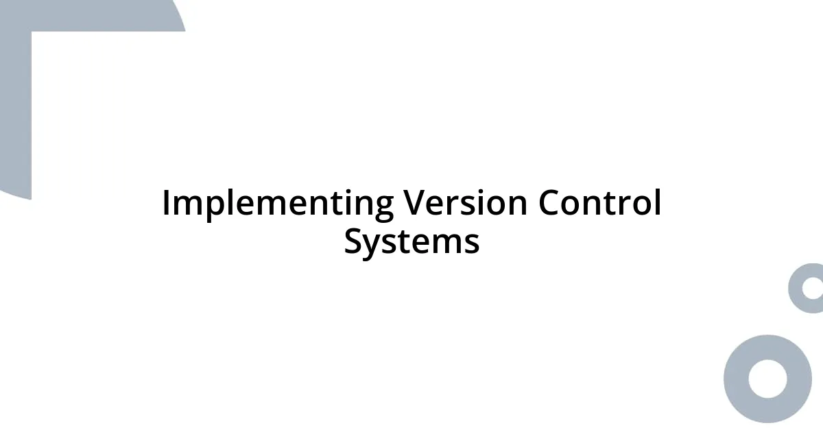 Implementing Version Control Systems