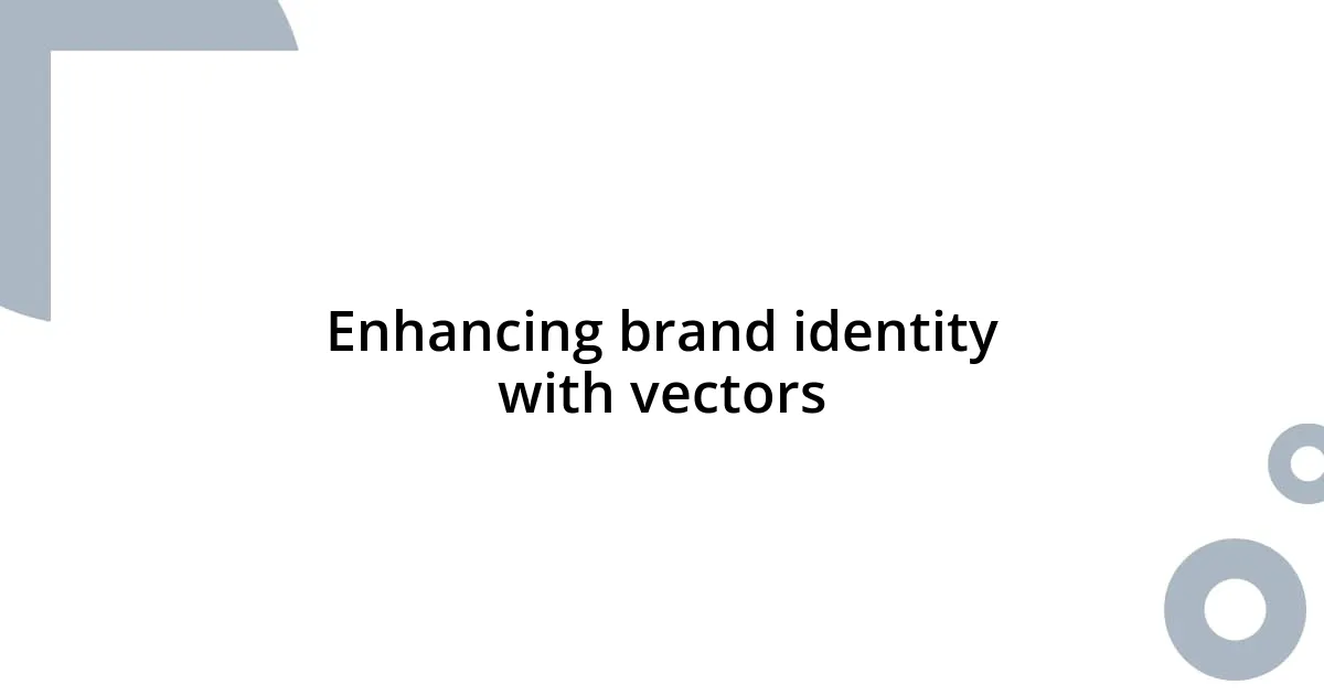 Enhancing brand identity with vectors