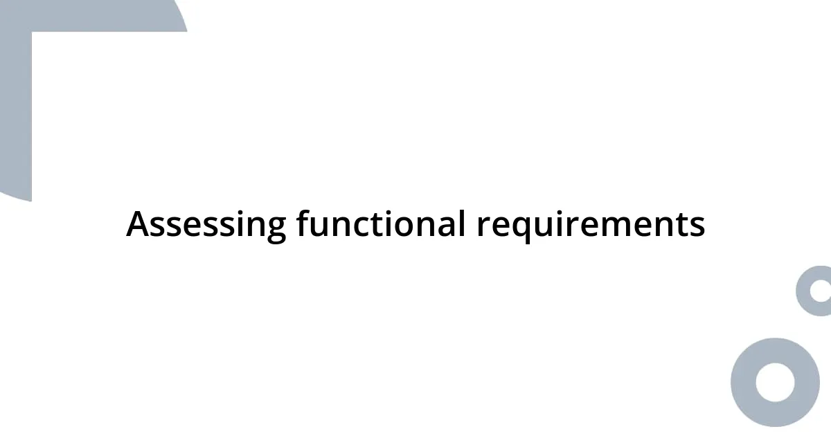 Assessing functional requirements