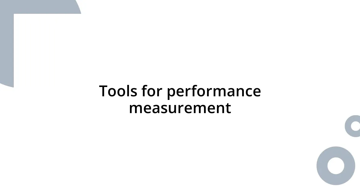 Tools for performance measurement