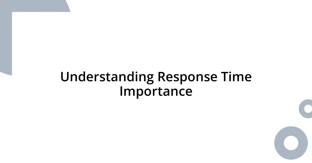 Understanding Response Time Importance