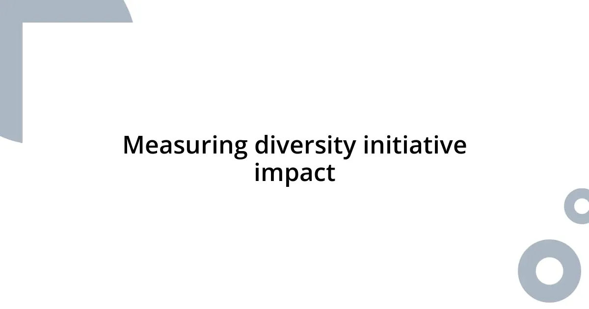 Measuring diversity initiative impact