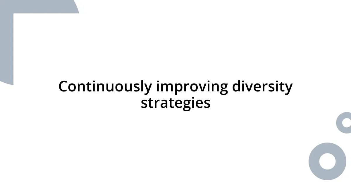 Continuously improving diversity strategies