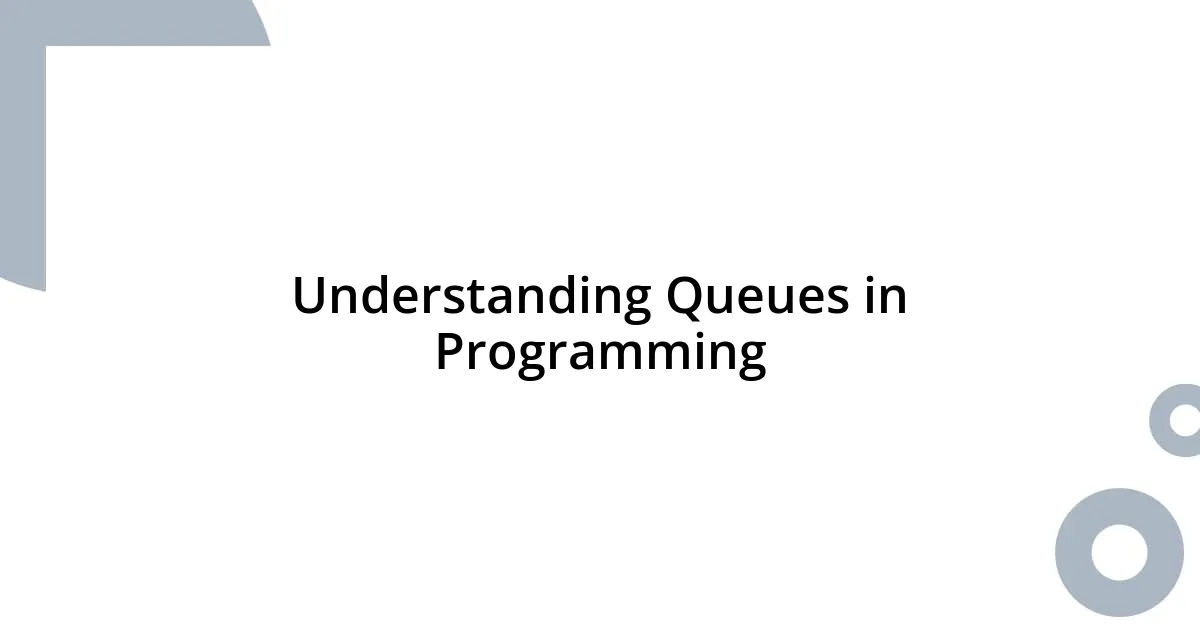 Understanding Queues in Programming