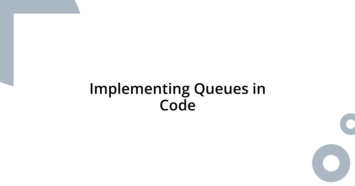 Implementing Queues in Code