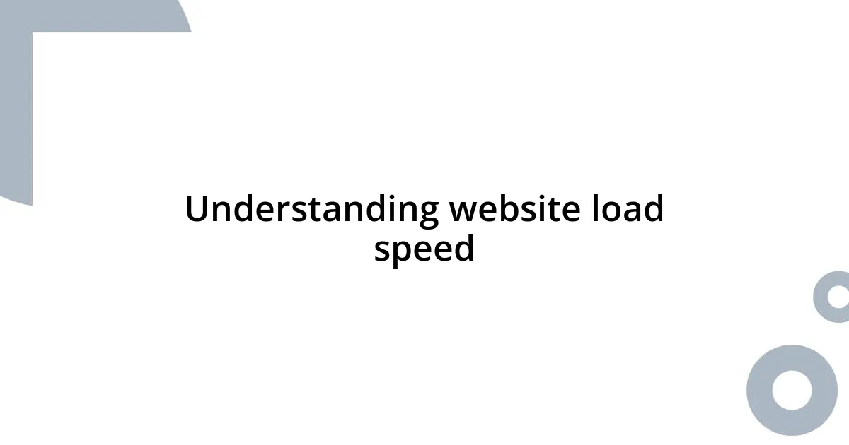Understanding website load speed