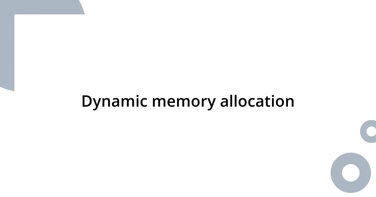 Dynamic memory allocation