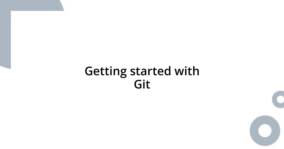 Getting started with Git