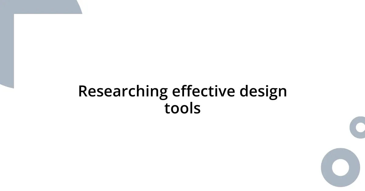 Researching effective design tools