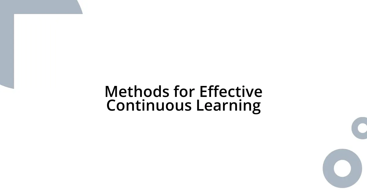 Methods for Effective Continuous Learning