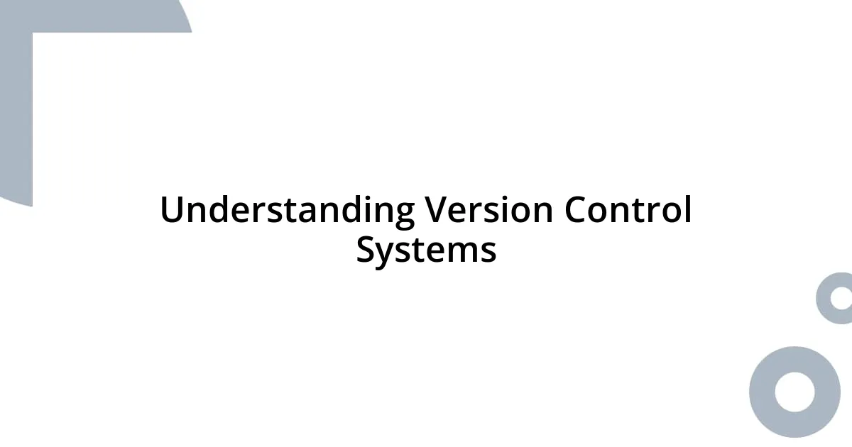 Understanding Version Control Systems