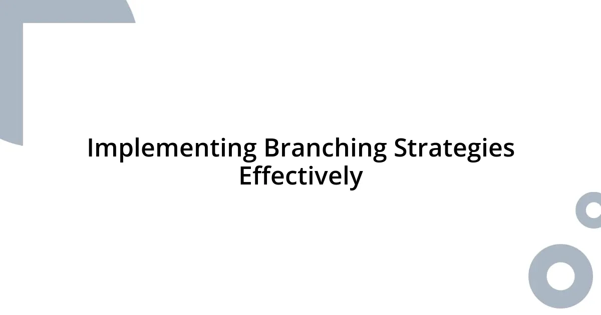 Implementing Branching Strategies Effectively