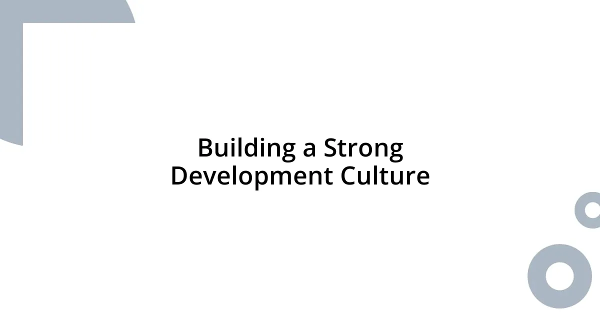 Building a Strong Development Culture