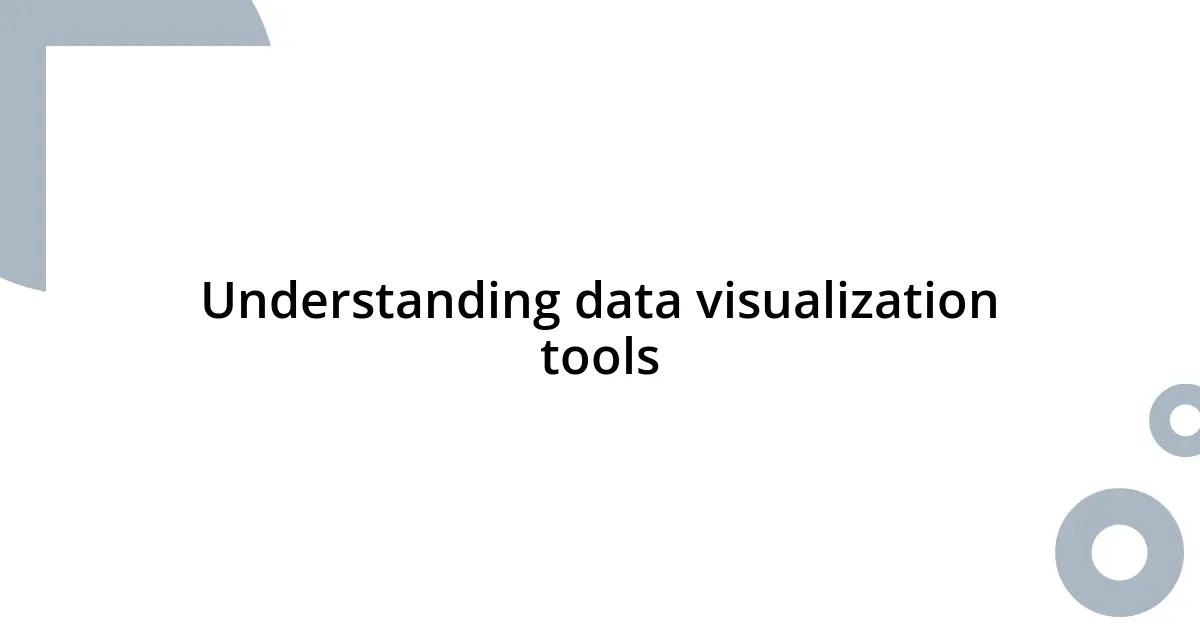 Understanding data visualization tools