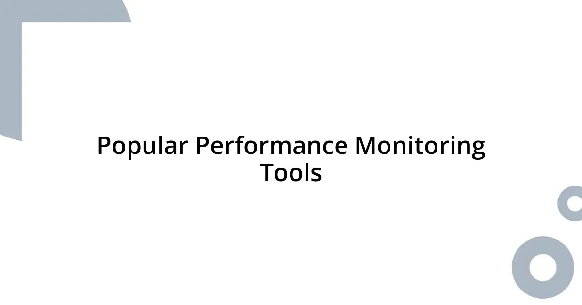 Popular Performance Monitoring Tools