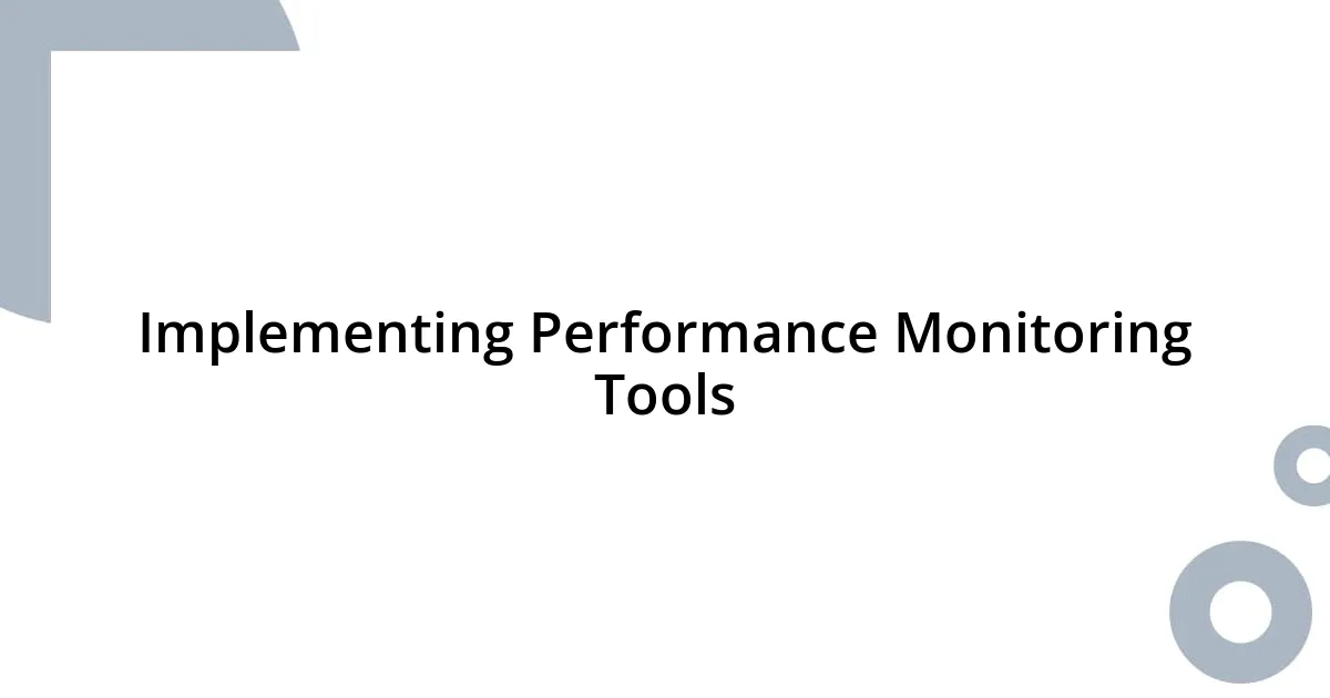 Implementing Performance Monitoring Tools
