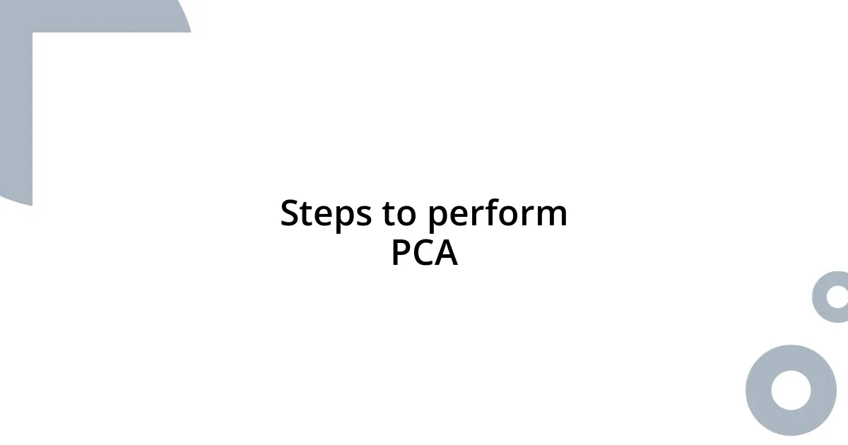 Steps to perform PCA