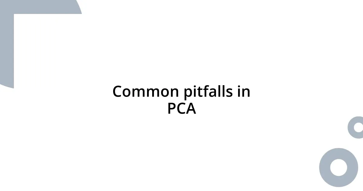 Common pitfalls in PCA